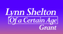Lynn Shelton "Of a Certain Age" Grant is accepting 2022 applications