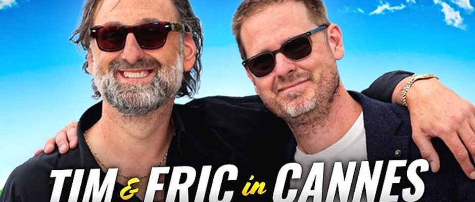I Hope They Boo: Tim Heidecker and Eric Wareheim Take Cannes